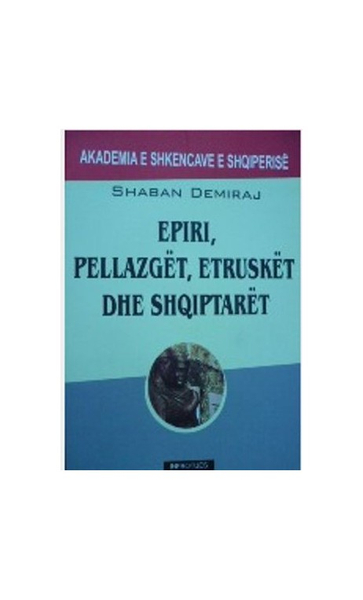 Fotoja e EPIRI, PELLAZGET ETRUSK DHE ILIR - SHABAN DEMIRAJ
