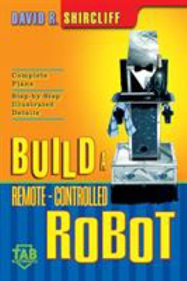 Fotoja e Build Your Own Remote Controlled Robot - David R Shircliff