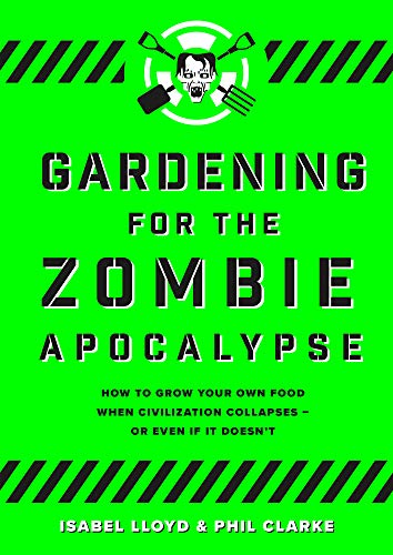 Fotoja e Gardening for the Zombie Apocalypse - Phil Clarke isabel Lloyd