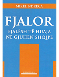 Fotoja e Fjalor Fjalesh Te Huaja Ne Gjuhen Shqipe - Mikel Ndreca