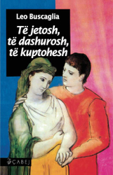 Fotoja e Te Jetosh Te Dashurosh Te Kuptohesh - Leo Buscaglia