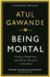 Fotoja e Being Mortal Illness Medicine And What Matters In The End - Atul Gawande, Picture 1