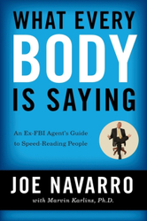 Fotoja e What Every Body Is Saying An Ex Fbi Agent S Guide To Speed Read - Joe Navarro