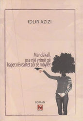 Fotoja e Mandakall Ose Nje Vrime Qe Hapet Ne Realitet Zor Se Mbyllet - Idlir Azizi
