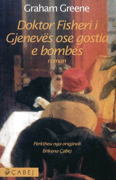 Fotoja e Doktor Fisheri I Gjeneves Ose Gostia E Bombes - Graham Greene