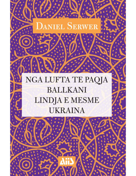 Fotoja e Nga Lufta Te Paqja Ne Ballkan, Ne Lindjen E Mesme Dhe Ne Ukraine - Daniel Serwer