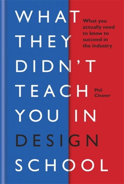 Fotoja e What They Didnt Teach You In Design - Phil Cleaver
