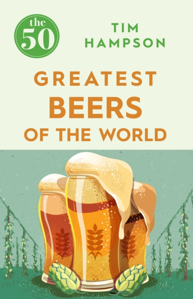 Fotoja e The 50 Greatest Beers Of The World - Tim Hampson