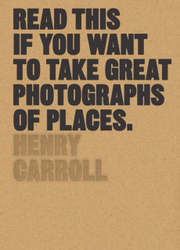 Fotoja e Read This If You Want To Take Great Photographs Of Places - Henry Carroll