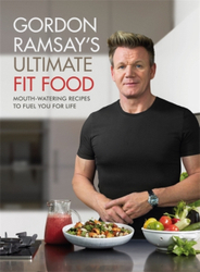 Fotoja e Gordon Ramsay Ultimate Fit Food Mouth Watering Recipes To Fuel - Gordon Ramsay