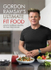 Fotoja e Gordon Ramsay Ultimate Fit Food Mouth Watering Recipes To Fuel - Gordon Ramsay, Picture 1