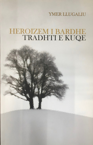 Fotoja e Heroizem I Bardhe Tradhti E Kuqe - Ymer Llugaliu
