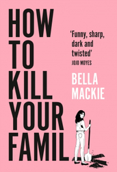 Fotoja e How To Kill Your Family - Bella Mackie