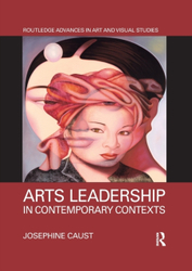 Fotoja e Arts Leadership In Contemporary Contexts - Josephine  Caust
