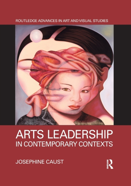 Fotoja e Arts Leadership In Contemporary Contexts - Josephine  Caust