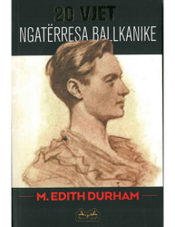 Fotoja e Njezet Vjet Ngaterresa Ballkanike - Edith Durham