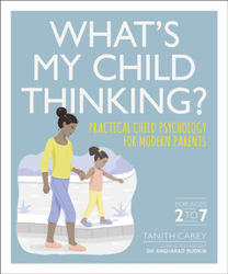 Fotoja e What S My Child Thinking Practical Child Psychology For Modern - Tanith Carey