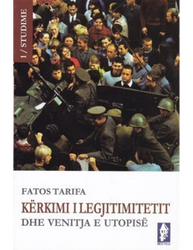 Fotoja e Kerkimi I Legjitimitetit Dhe Venitja E Utopise - Fatos Tarifa