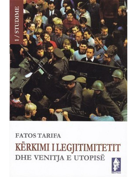 Fotoja e Kerkimi I Legjitimitetit Dhe Venitja E Utopise - Fatos Tarifa
