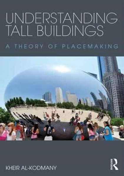 Fotoja e Understanding Tall Buildings A Theory Of Placemaking - Kheir Al Kodmany
