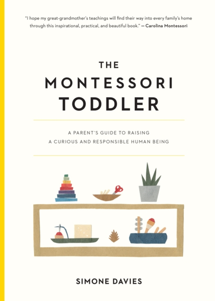 Fotoja e The Montessori Toddler A Parents Guide To Raising A Curious - Simone Daviessimone Davis
