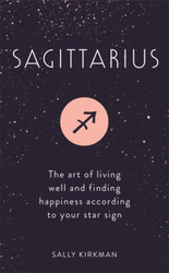 Fotoja e Sagittarius The Art Of Living Well And Finding Happiness - Sally Kirkman