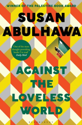 Fotoja e Against The Loveless World - Susan Abulhawa