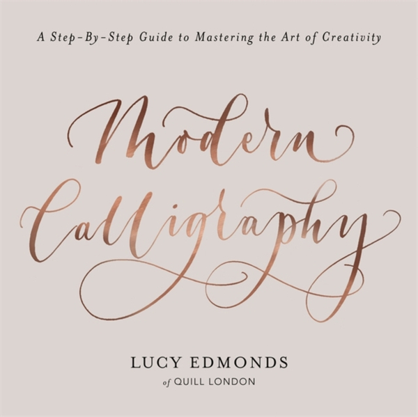 Fotoja e Modern Calligraphy A Step-by-step Guide To Mastering The Art - Lucy Edmonds
