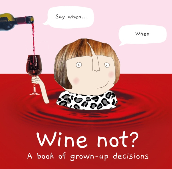Fotoja e Wine Not A Book Of Grown Up Decisions - Rosie Made A Thing