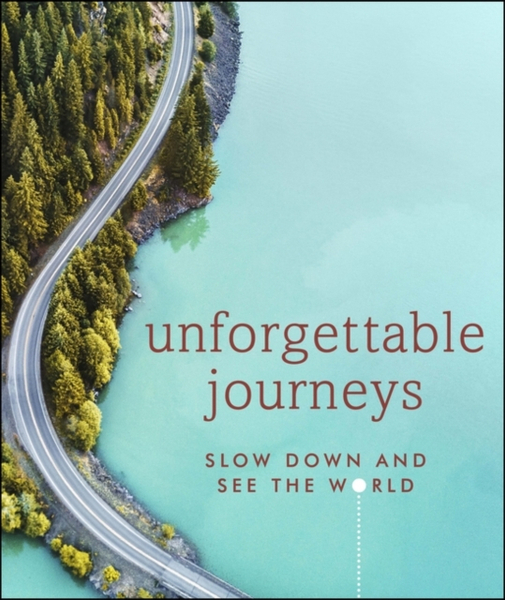 Fotoja e Unforgettable Journeys Slow Down And See The World - Dk Travel