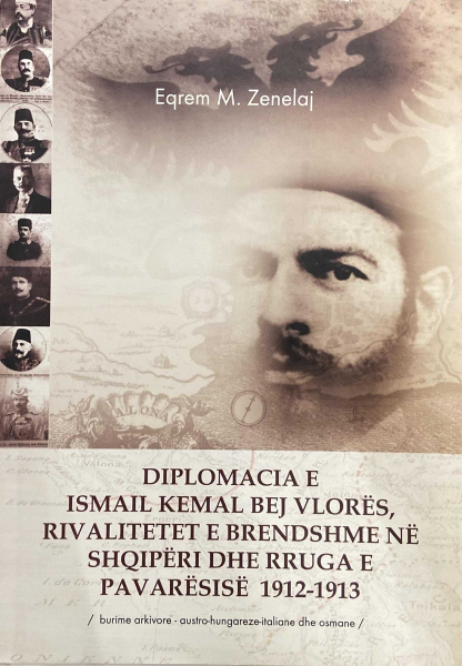 Fotoja e Diplomacia E Ismail Kemal Bej Vlores Rivalitetet E Brendshme Ne - Eqrem Zenelaj
