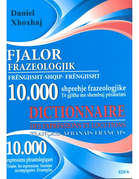 Fotoja e Fjalor Frazeologjik Frengjisht Shqip Frengjisht 10000 Shprehje - Daniel Hoxhaj