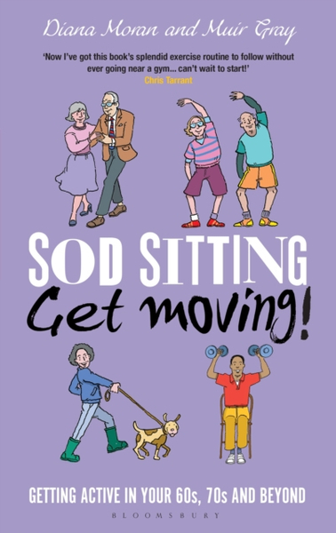 Fotoja e Sod Sitting Get Moving Getting Active In Your 60s 70s And Beyon - Muir Gray Diana Moran