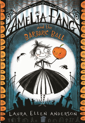 Fotoja e Amelia Fang And The Barbaric Ball - Laura Ellen Anderson