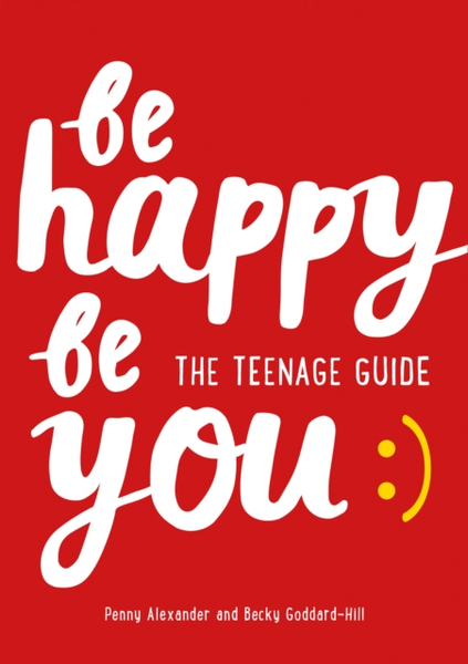 Fotoja e Be Happy Be You The Teenage Guide - Becky Goddard-Hill