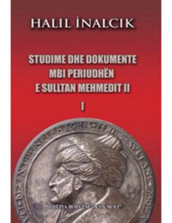 Fotoja e Studime Dhe Dokumente Mbi Periudhen E Sulltan Mehmedit Ii (1) - Halil Inalcik