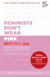 Fotoja e Feminists Dont Wear Pink And Other Lies - Scarlett Curtis