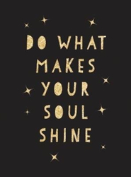Fotoja e Do What Makes Your Soul Shine - Summersdale Publishers