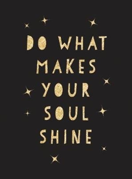 Fotoja e Do What Makes Your Soul Shine - Summersdale Publishers