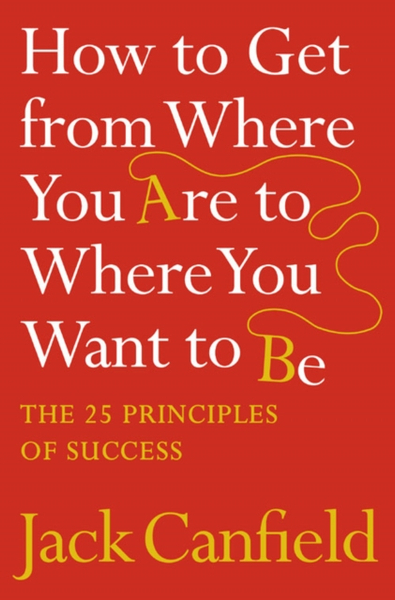 Fotoja e How To Get From Where You Are To Where - Jack Canfield