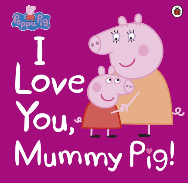 Fotoja e Peppa Pig I Love You Mummy Pig - Peppa Pig