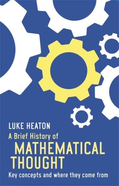 Fotoja e A Brief History Of Mathematical Thought - Luke Heaton