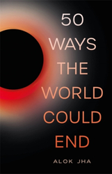 Fotoja e 50 Ways The World Could End - Alok Jha