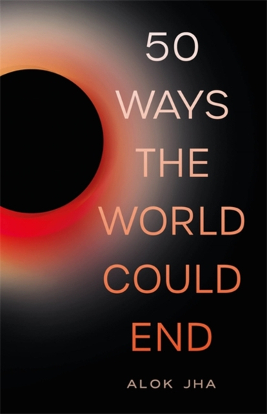 Fotoja e 50 Ways The World Could End - Alok Jha