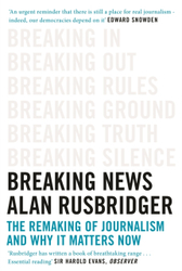 Fotoja e Breaking News The Remaking Of Journalism And Why It Matters Now - Alan Rusbridger