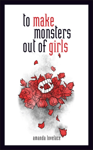 Fotoja e To Make Monsters Out Of Girls - Amanda Lovelace