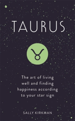 Fotoja e Taurus The Art Of Living Well And Finding Happiness - Sally Kirkman