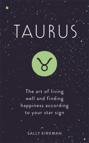 Fotoja e Taurus The Art Of Living Well And Finding Happiness - Sally Kirkman
