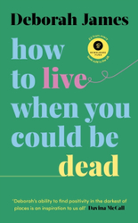 Fotoja e How To Live When You Could Be Dead - James, Deborah