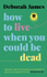 Fotoja e How To Live When You Could Be Dead - James, Deborah, Picture 1